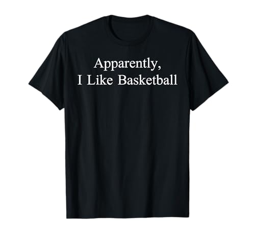 Apparently I Like Basketball Funny Meme Sarcastic Game Day T-Shirt