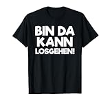 shirt aufdruck löst sich Lustiger Spruch, bin da, kann losgehen T-Shirt. Witzige und humorvolle Idee zum Geburtstag, Weihnachten oder einfach für humorvolle Männer, Frauen und Kinder die spontan und selbstbewusst sind.