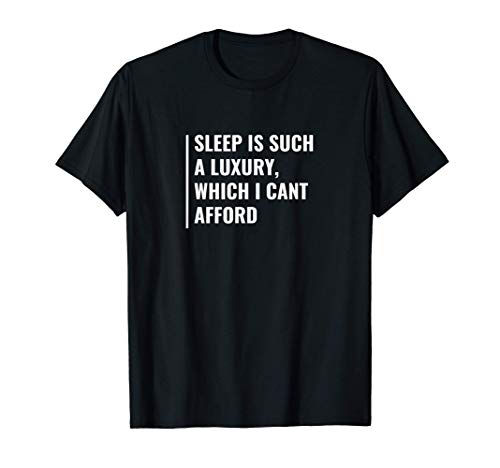 Sleep - Luxury I Cant Afford. Funny Insomnia Awareness Quote