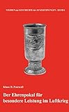 ehrenpokal der luftwaffe  Der Ehrenpokal für besondere Leistungen im Luftkrieg (Studien zur Geschichte der Auszeichnungen)