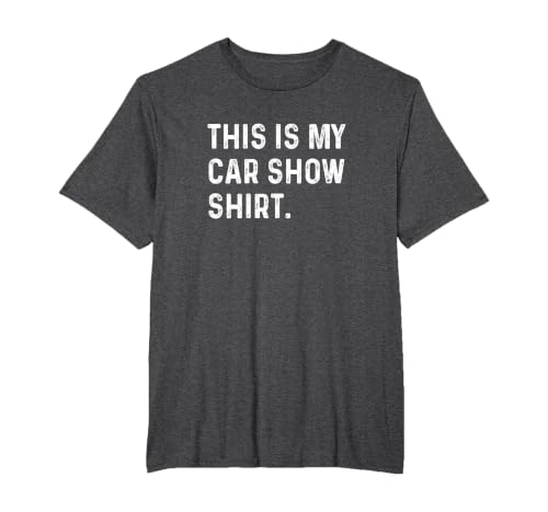 This is My Car Show Shirt T-Shirt, Men's Big and Tall, Dark Heather Grey, 6X Tall