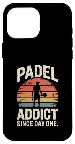 Padel Addict Since Day One gX^C X}zP[X iPhone 16 Pro Max p