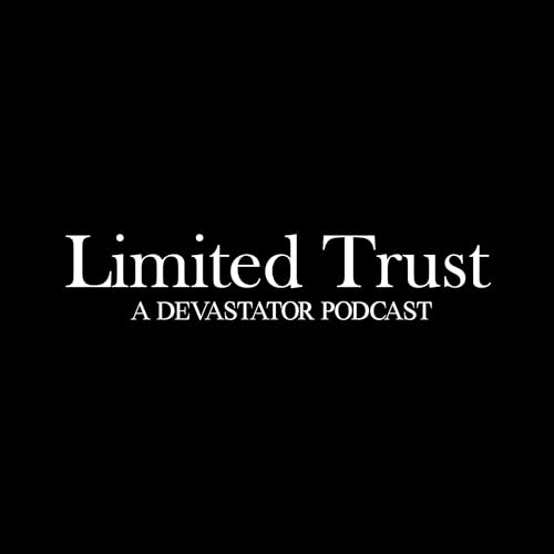 Limited Trust : A Devastator Podcast copertina