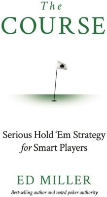 The Course: Serious Hold 'Em Strategy For Smart Players