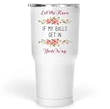 Funny Gift Funny Gift for Billiard Players, Present for Pool Lovers - for Birthdays or Christmas - Let Me Know If My Balls Get Your Way - 30 Oz White Stainless Steel Large Tumbler