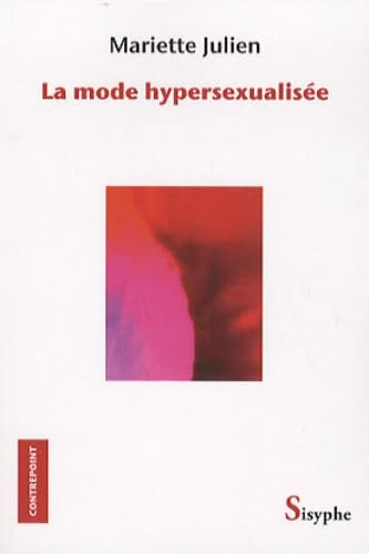 La mode hypersexualisée (French Edition) Julien, Mariette