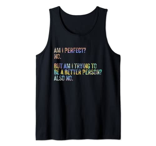 ¿Soy Perfecto? No. ¿Estoy tratando de ser una mejor persona tie-dye Camiseta sin Mangas
