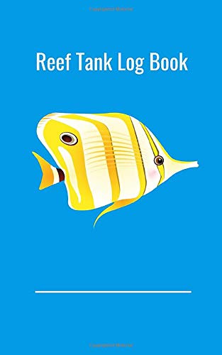 Reef Tank Log Book: Track your water parameters for your marine/saltwater aquarium