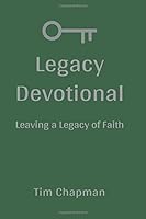 Legacy Devotional: Leaving a Legacy of Faith 1517135435 Book Cover