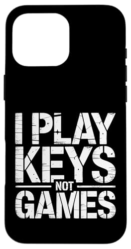 I Play Keys Not Games �L�[�{�[�h�~���[�W�V���� - �X�}�z�P�[�X iPhone 16 Pro Max �p