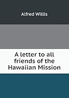 A letter to all friends of the Hawaiian Mission 5519252335 Book Cover
