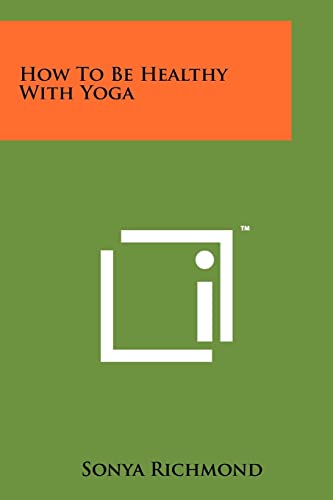 How To Be Healthy With Yoga