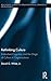 Rethinking Culture: Embodied Cognition and the Origin of Culture in Organizations (Routledge Studies in Organizational Change & Development)