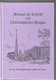 Betsaal im Schloß und Christuskirche Burgau Aus der Gemeindechronik erzählt und notiert