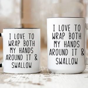 I Love To Wrap Both My Hands Around it And Swallow It Funny Coffee Mug Funny Couple Mug