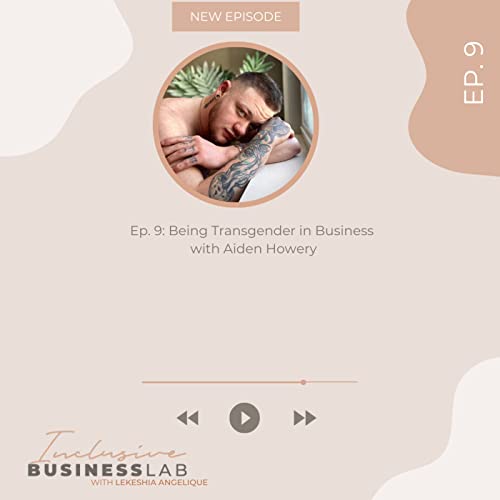 Being Transgender in Business with Aiden Howery