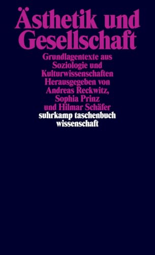 Ästhetik und Gesellschaft: Grundlagentexte aus Soziologie und Kulturwissenschaften (suhrkamp taschenbuch wissenschaft)