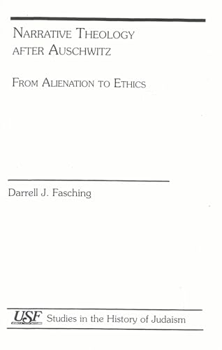 Narrative Theology After Auschwitz: From Alienation to Ethics (Studies in the History of Judaism)