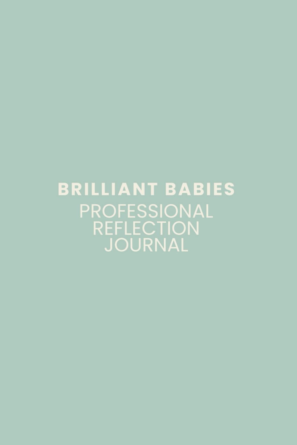 Brilliant Babies Reflective Journal