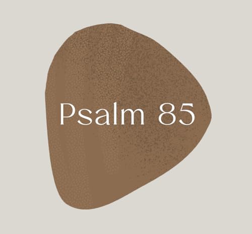 Psalm of the Week: Love and Mercy/Psalm 85