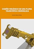  Diseño mecánico de una pluma telescópica hidráulica