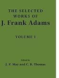  The Selected Works of J. Frank Adams: Frank Adams: Volume 1: v. 1