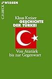 Geschichte der Türkei: Von Atatürk bis zur Gegenwart (Beck'sche Reihe 2758) - Klaus Kreiser 