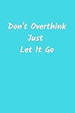 Don't Overthink Just Let It Go: Internet Password Keeper Log Book (Password Journal Organizer)
