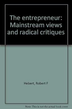 Hardcover The entrepreneur: Mainstream views and radical critiques Book