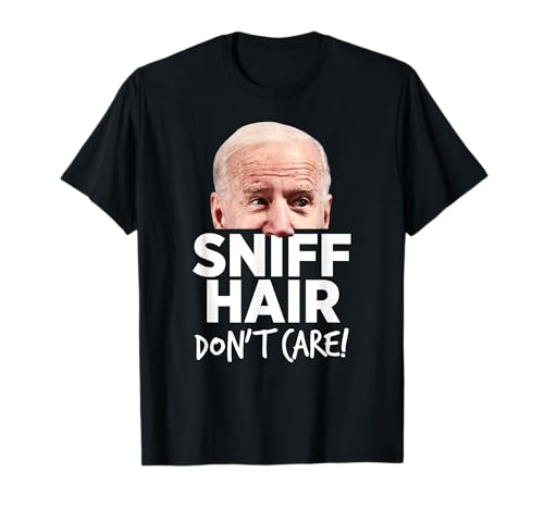 Sniff Hair. Don't Care. Anti Joe Biden Tshirt divertente parodia Maglietta