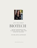 Let's Talk About Biotech: Inside Strategies for Clinical Trials, INDs, and Startup Success B0F6136N58 Book Cover