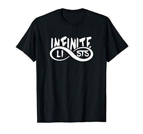 Infinite Lists T-shirt Funny T-shirt