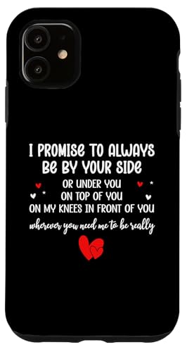 I Promise to Always Be By Your Side Or Under You On Top Of �X�}�z�P�[�X iPhone 11 �p
