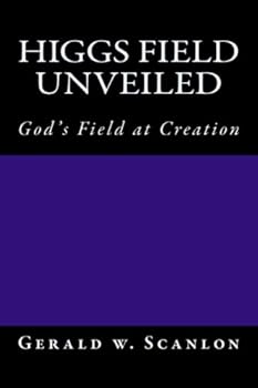 Paperback Higgs Field Unveiled: God's Field at Creation Book