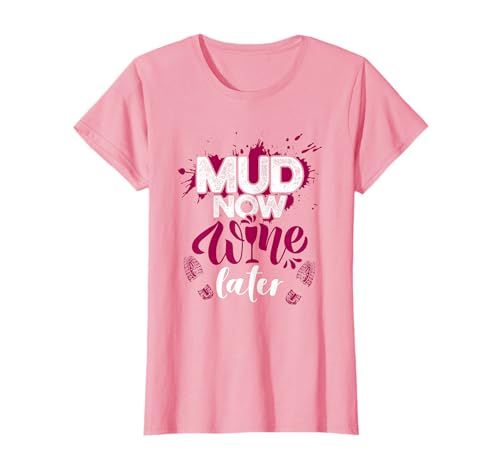 Mud Now Wine Later | Mud Run Camisas para Mujer Pink Mud Run Camiseta