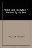 Alfred, Lord Tennyson: A Memoir By His Son B009GGBFT4 Book Cover