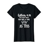YOU WERE BORN FOR SUCH A TIME AS THIS/ WOMEN Esther 4:14 T-Shirt