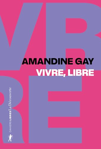Vivre, libre: Exister au cœur de la suprématie blanche (Cahiers libres)
