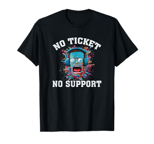 No Ticket No Support - Trabajo de informática Administración Camiseta
