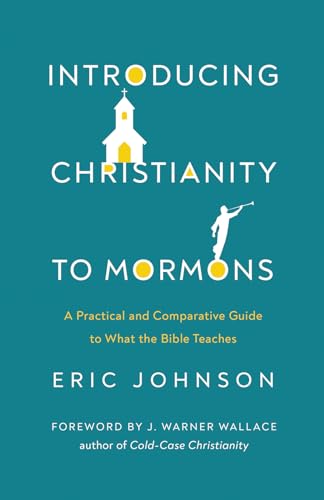Compare Textbook Prices for Introducing Christianity to Mormons: A Practical and Comparative Guide to What the Bible Teaches  ISBN 9780736985499 by Johnson, Eric,Wallace, J. Warner
