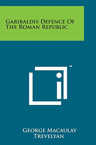 Garibaldis Defence of the Roman Republic
