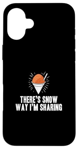 There's Snow Way I'm Sharing Cool Snow Cone �����X�D�� �X�}�z�P�[�X iPhone 16 Plus �p