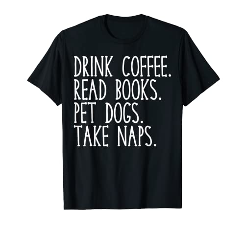 Bere Caffè Leggere Libri E Cani Animali Prendere Pisolini Divertente Maglietta