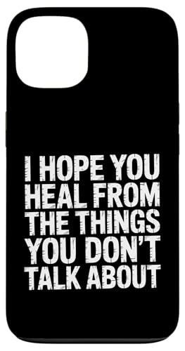 I Hope You Heal From The Things You Don't Talk About- �X�}�z�P�[�X iPhone 13 �p