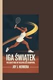 IGA SWIATEK: The Quiet Rise of a Relentless Champion”