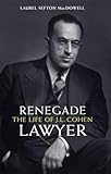 Renegade Lawyer: The Life of J.L. Cohen (Osgoode Society for Canadian Legal History)