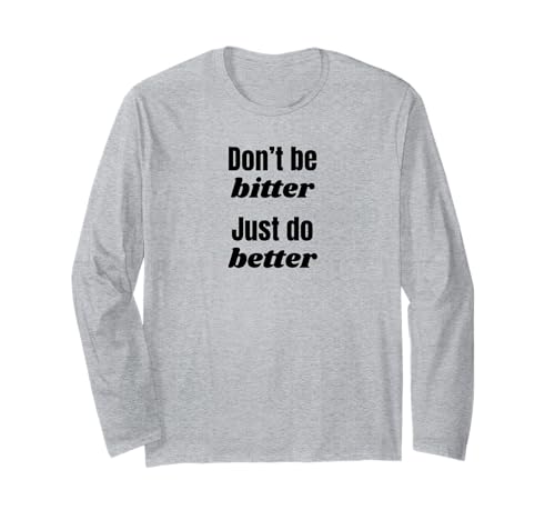 Don't Be Bitter Just Do Better ���`�x�[�V�����t���[�Y ����T�V���c