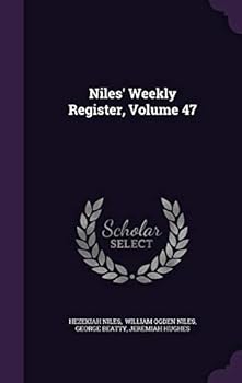 Hardcover Niles' Weekly Register, Volume 47 Book