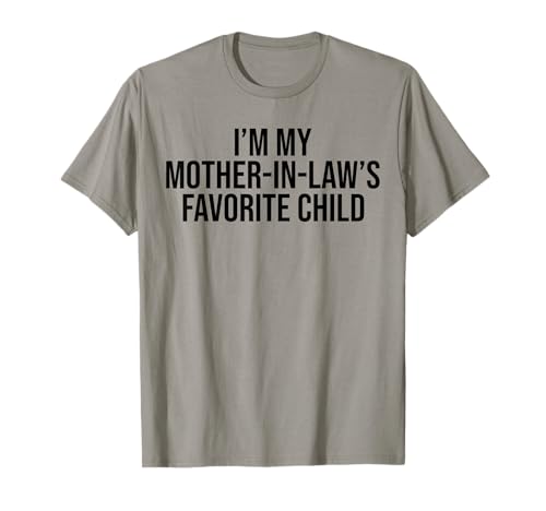 I'm My Mother in Law's Favorite Child Funny Mother's Day T-Shirt