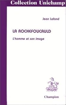 La Rochefoucauld: L'homme et son image
